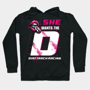 Dirt Track Racing Girl She Wants The Dirt Track Racing Hoodie